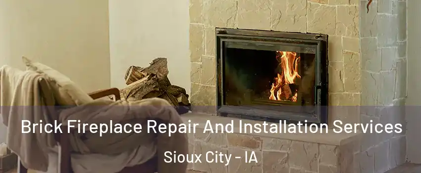  Brick Fireplace Repair And Installation Services Sioux City - IA