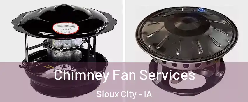  Chimney Fan Services Sioux City - IA