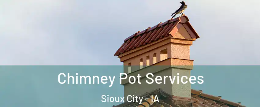  Chimney Pot Services Sioux City - IA