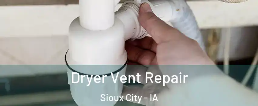  Dryer Vent Repair Sioux City - IA