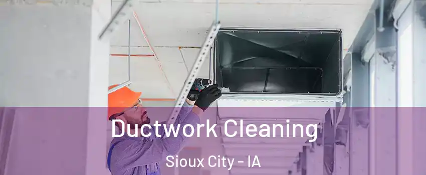  Ductwork Cleaning Sioux City - IA
