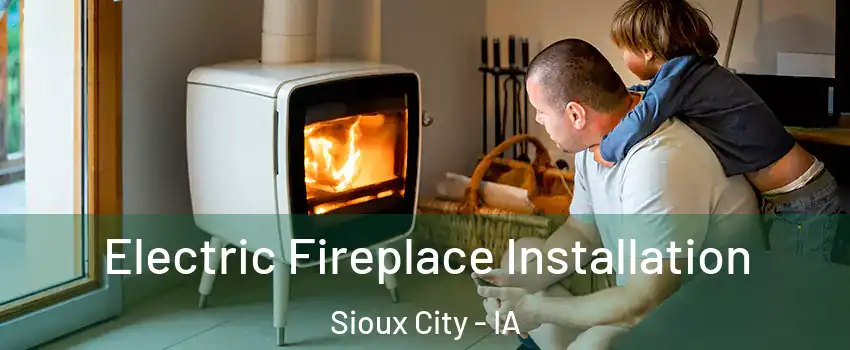  Electric Fireplace Installation Sioux City - IA