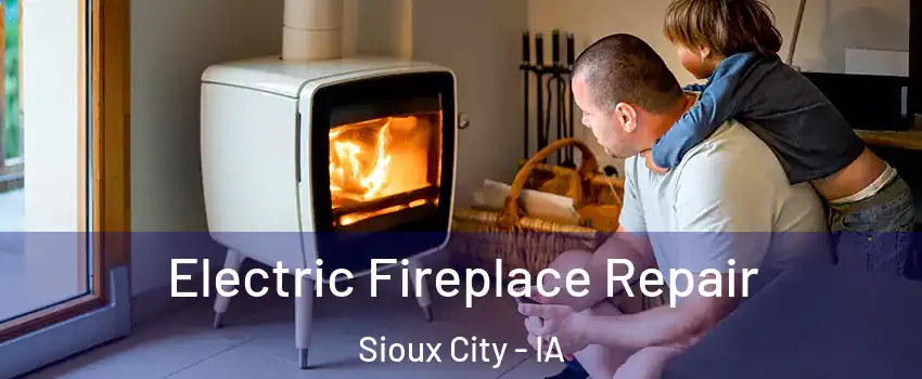  Electric Fireplace Repair Sioux City - IA