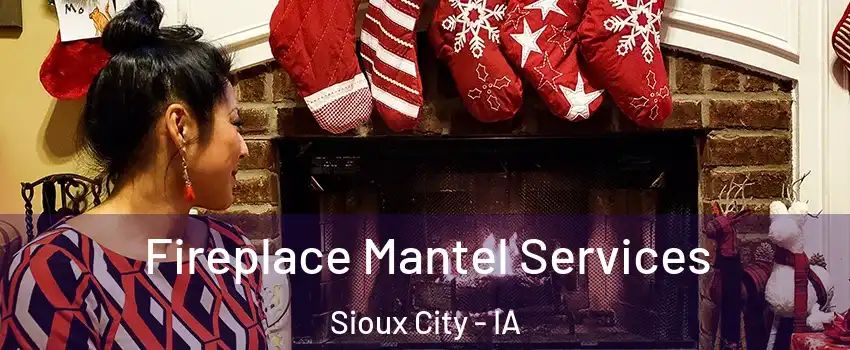  Fireplace Mantel Services Sioux City - IA