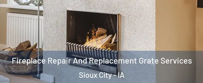  Fireplace Repair And Replacement Grate Services Sioux City - IA
