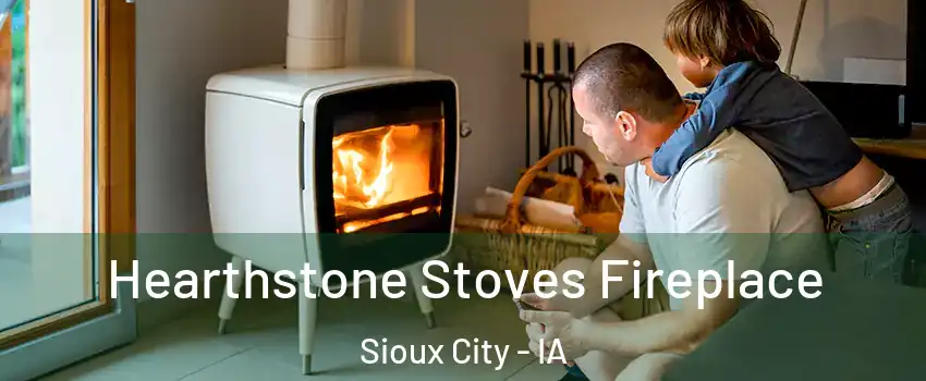  Hearthstone Stoves Fireplace Sioux City - IA