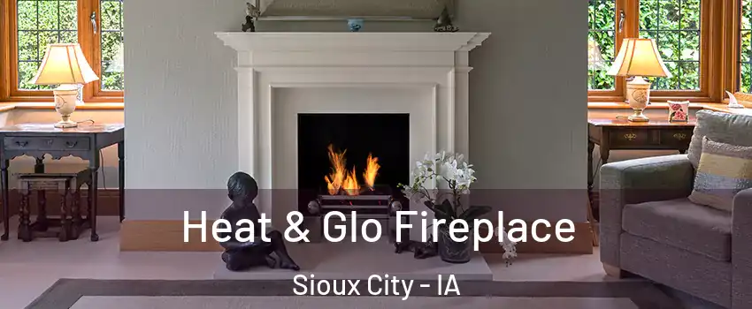  Heat & Glo Fireplace Sioux City - IA