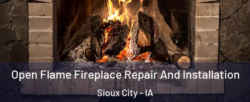  Open Flame Fireplace Repair And Installation Sioux City - IA