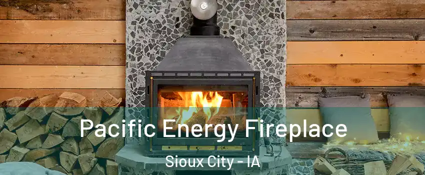  Pacific Energy Fireplace Sioux City - IA
