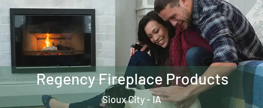  Regency Fireplace Products Sioux City - IA