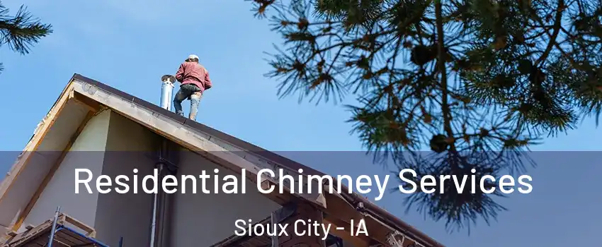  Residential Chimney Services Sioux City - IA