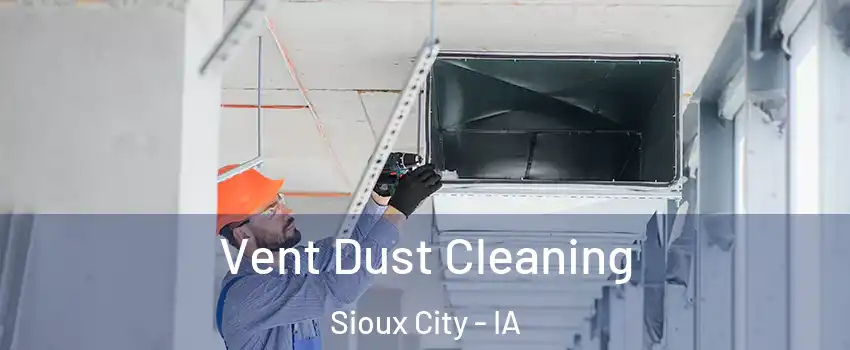  Vent Dust Cleaning Sioux City - IA
