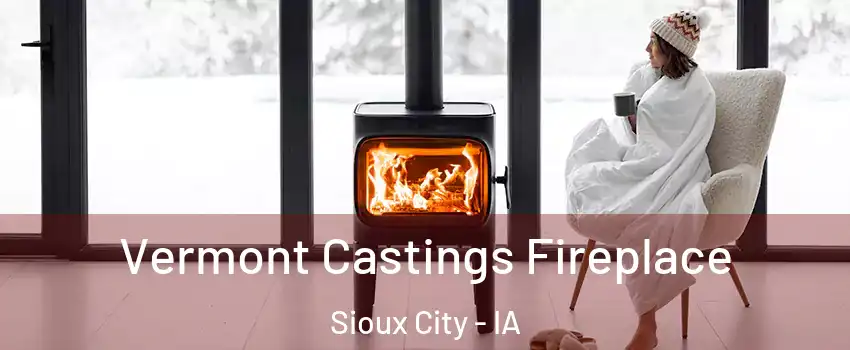  Vermont Castings Fireplace Sioux City - IA
